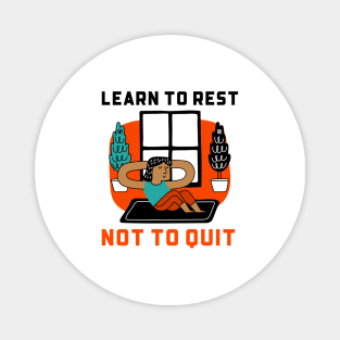 Learn To Rest Not To Quit Magnet